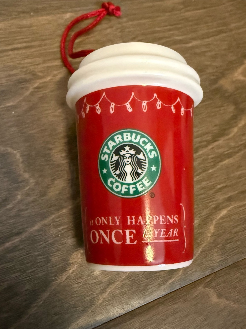 Vintage 2005 Starbucks “It Only Happens Once a Year" Ornament